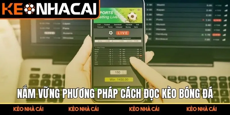 Ý nghĩa của việc nắm vững phương pháp cách đọc kèo bóng đá