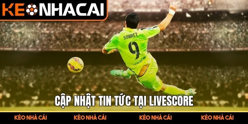 Cập nhật tin tức tại livescore